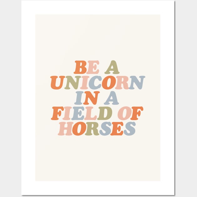 Be a Unicorn in a World of Horses Wall Art by MotivatedType